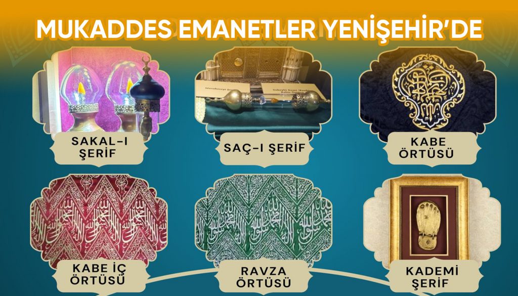 MUKADDES EMANETLER YENİŞEHİR’DE