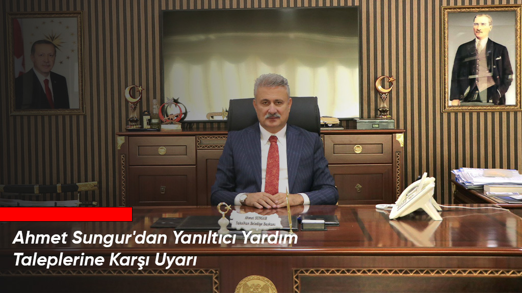 Ahmet Sungur’dan Yanıltıcı Yardım Taleplerine Karşı Uyarı