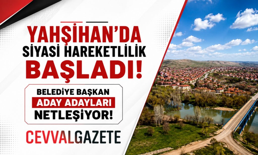 Yahşihan’da Siyasi Hareketlilik