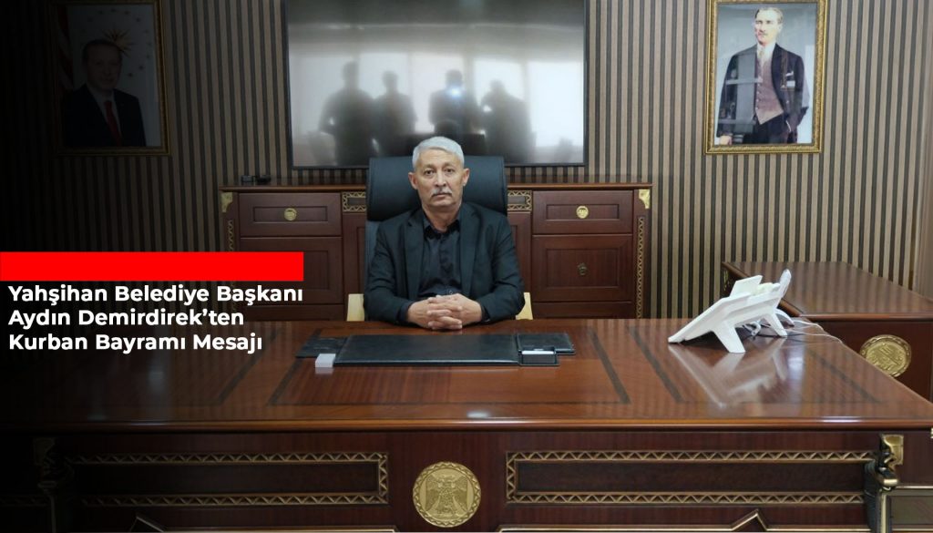 Yahşihan Belediye Başkanı Aydın Demirdirek’ten Kurban Bayramı Mesajı
