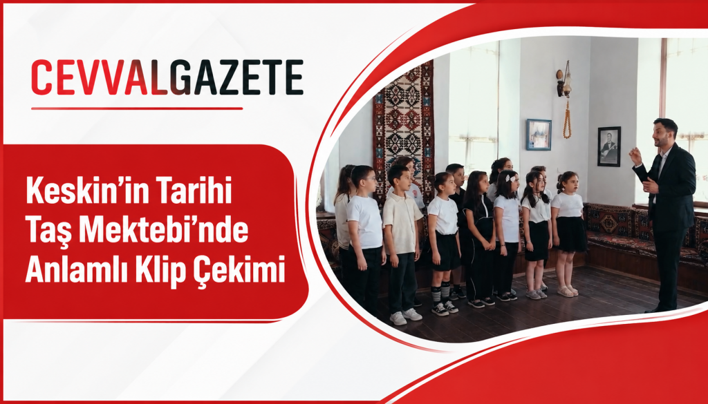 Keskin’in Tarihi Taş Mektebi’nde Anlamlı Klip Çekimi