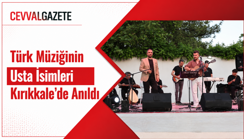 Türk Müziğinin Usta İsimleri Kırıkkale’de Anıldı