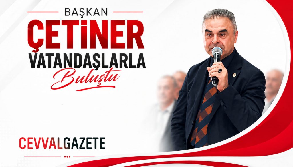 Başkan Çetiner Vatandaşlarla Buluştu