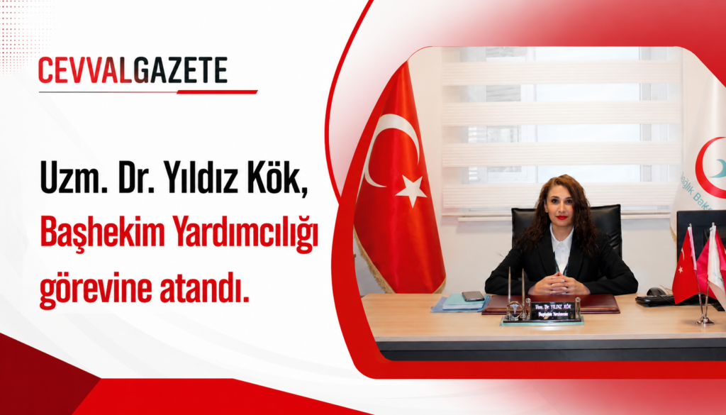 Uzm. Dr. Yıldız Kök, Başhekim Yardımcılığı görevine atandı.