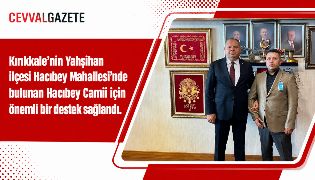 Kırıkkale’nin Yahşihan ilçesi Hacıbey Mahallesi’nde bulunan Hacıbey Camii için önemli bir destek sağlandı.